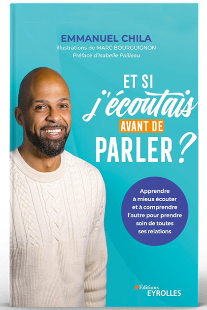 Et si j’écoutais
avant de parler ?