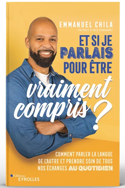 Et si je parlais pour être
vraiment compris ?